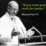 If you want peace, work for justice – Paul VI