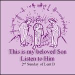 2nd Sunday of Lent 2021 – Year B