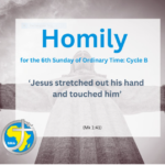 Homily for the 6th Sunday of Ordinary Time: Cycle B
