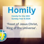 Homily for the 34th Sunday of Ordinary Time, Year B 2024 – Feast of Jesus Christ, King of the Universe