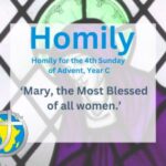 Homily for the 4th Sunday of Advent – Year C