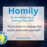 Homily for the 8th Sunday Homily of Ordinary Time: 2025