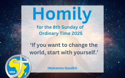 Homily for the 8th Sunday Homily of Ordinary Time: 2025