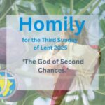 Homily for the 3rd Sunday of Lent, 2025