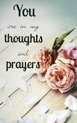 You Are In My Thoughts And Prayers