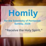 Homily for the Solemnity of Pentecost Sunday, 2026