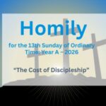 Homily for the 13th Sunday of Ordinary Time: Year A – 2026