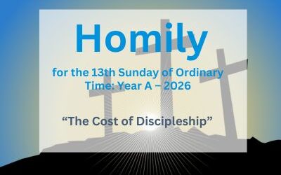 Homily for the 13th Sunday of Ordinary Time: Year A – 2026