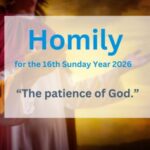 Homily for the 16th Sunday of Ordinary Time, Year A